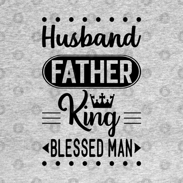 Husband father king blessed man by holidaystore